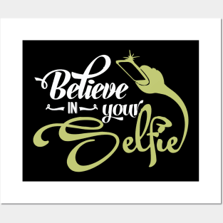 Believe In Your Selfie Posters and Art